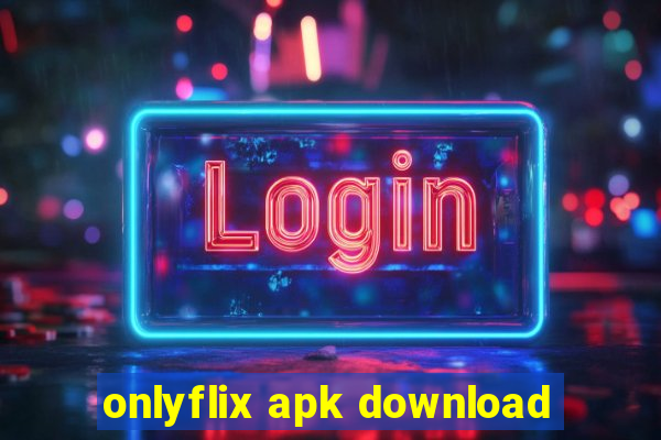 onlyflix apk download